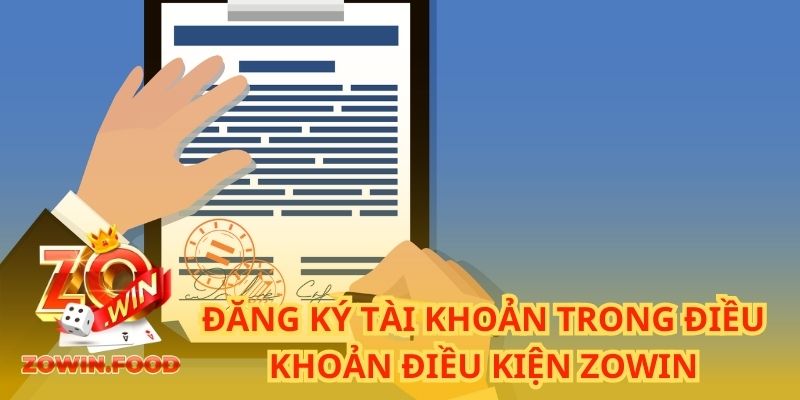 Điều Khoản Điều Kiện ZOWIN 2024 Tân Thủ Nên Nắm Vững 1 Đăng ký tài khoản bạn cần nắm được điều khoản điều kiện ZOWIN