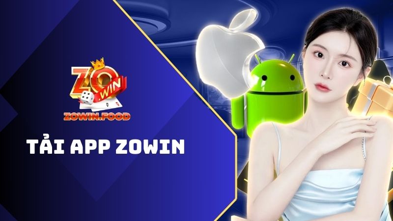 Hướng dẫn tải app ZOWIN đơn giản cho Android/iOS 2024 1 Tải App ZOWIN - Chơi game mọi lúc mọi nơi